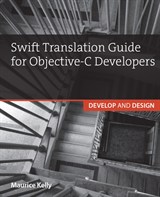 Swift Translation Guide for Objective-C Users: Develop and Design