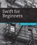 Swift for Beginners: Develop and Design