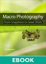 Macro Photography: From Snapshots to Great Shots