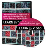 Photographer's Guide to Color Efex Pro, Analog Efex Pro, Viveza, Sharpener Pro, and Dfine, The: Learn by Video