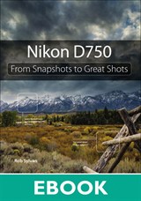 Nikon D750: From Snapshots to Great Shots