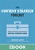 Content Strategy Toolkit, The: Methods, Guidelines, and Templates for Getting Content Right