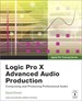Apple Pro Training Series: Logic Pro X Advanced Audio Production: Composing and Producing Professional Audio