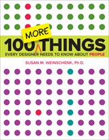 100 MORE Things Every Designer Needs to Know About People