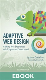 Adaptive Web Design: Crafting Rich Experiences with Progressive Enhancement, 2nd Edition