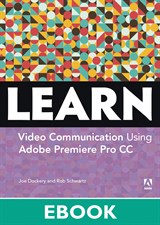 Learn Adobe Premiere Pro CC for Video Communication: Adobe Certified Associate Exam Preparation