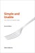 Simple and Usable Web, Mobile, and Interaction Design, 2nd Edition