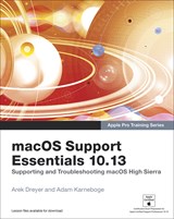 macOS Support Essentials 10.13 - Apple Pro Training Series: Supporting and Troubleshooting macOS High Sierra
