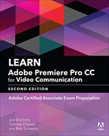 Learn Adobe Premiere Pro CC for Video Communication: Adobe Certified Associate Exam Preparation (Web Edition), 2nd Edition