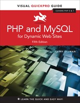 PHP and MySQL for Dynamic Web Sites: Visual QuickPro Guide, Web Edition, 5th Edition