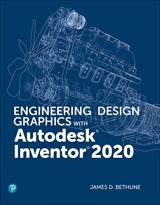 Engineering Design Graphics with Autodesk Inventor 2020