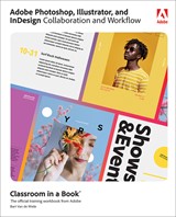 Adobe Photoshop, Illustrator, and InDesign Collaboration and Workflow Classroom in a Book