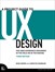 A Project Guide to UX Design: For User Experience Designers in the Field or in the Making, 3rd Edition