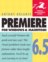 Premiere 6.5 for Windows and Macintosh: Visual QuickStart Guide