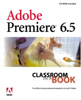 Adobe Premiere 6.5 Classroom in a Book