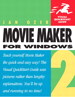 Microsoft Windows Movie Maker 2: Visual QuickStart Guide