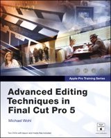 Apple Pro Training Series: Advanced Editing Techniques in Final Cut Pro 5