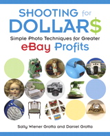 Shooting for Dollars: Simple Photo Techniques for Greater eBay Profits
