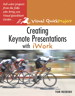 Creating Keynote Presentations with iWork: Visual QuickProject Guide