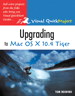Upgrading to Mac OS X 10.4 Tiger: Visual QuickProject Guide