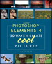 Adobe Photoshop Elements 4: 50 Ways to Create Cool Pictures