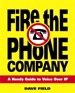 Fire the Phone Company: A Handy Guide to Voice Over IP