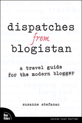 Dispatches from Blogistan: A travel guide for the modern blogger