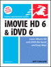 iMovie HD 6 and iDVD 6 for Mac OS X: Visual QuickStart Guide