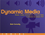 Dynamic Media: Music, Video, Animation, and the Web in Adobe PDF