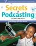 Secrets of Podcasting, Second Edition: Audio Blogging for the Masses, 2nd Edition