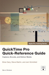 Apple Pro Training Series: QuickTime Pro Quick-Reference Guide
