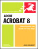 Adobe Acrobat 8 for Windows and Macintosh: Visual QuickStart Guide