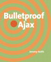 Bulletproof Ajax