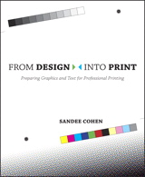 From Design Into Print: Preparing Graphics and Text for Professional Printing