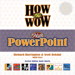 How to Wow with PowerPoint