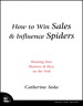 How to Win Sales & Influence Spiders: Boosting Your Business & Buzz on the Web