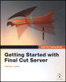 Apple Pro Training Series: Getting Started with Final Cut Server