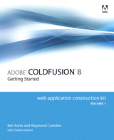 Adobe ColdFusion 8 Web Application Construction Kit, Volume 1: Getting Started