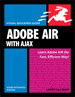 Adobe AIR (Adobe Integrated Runtime) with Ajax: Visual QuickPro Guide