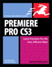 Premiere Pro CS3 for Windows and Macintosh: Visual QuickPro Guide