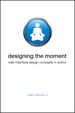 Designing the Moment: Web Interface Design Concepts in Action