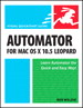 Automator for Mac OS X 10.5 Leopard: Visual QuickStart Guide