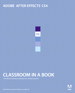 Adobe After Effects CS4 Classroom in a Book