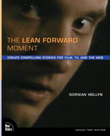 Lean Forward Moment, The: Create Compelling Stories for Film, TV, and the Web