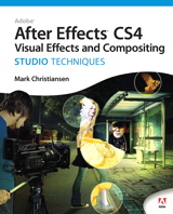 Adobe After Effects CS4 Visual Effects and Compositing Studio Techniques