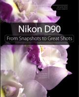 Nikon D90: From Snapshots to Great Shots