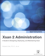 Apple Training Series: Xsan 2 Administration: A Guide to Designing, Deploying, and Maintaining Xsan