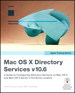 Apple Training Series: Mac OS X Directory Services v10.6: A Guide to Configuring Directory Services on Mac OS X and Mac OS X Server v10.6 Snow Leopard