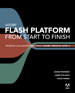 Adobe Flash Platform from Start to Finish: Working Collaboratively Using Adobe Creative Suite 5