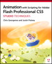 Animation with Scripting for Adobe Flash Professional CS5 Studio Techniques